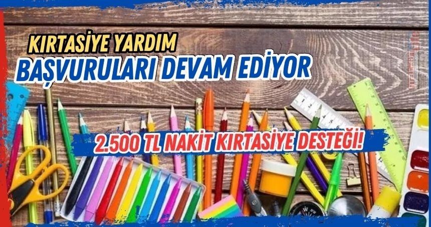 Devletten 2.500 TL Nakit Kırtasiye Desteği! Başvurular devam ediyor