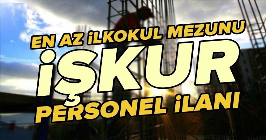 İŞ-KUR 2 bin 178 Personel Alacak! İlkokul mezunları da başvurabilecek