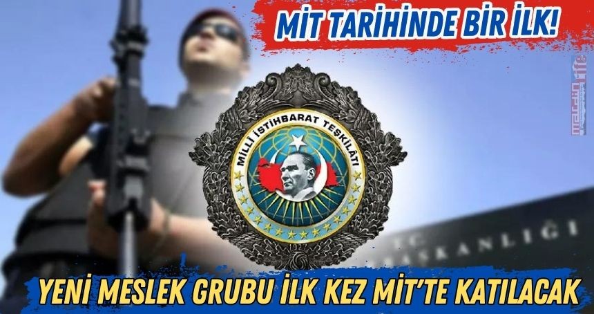 MİT tarihinde bir ilk! Yeni meslek grubu ilk kez MİT'te katılacak