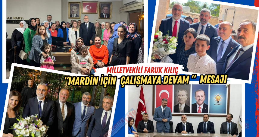 Milletvekili Faruk Kılıç “Mardin için  çalışmaya devam “  mesajı