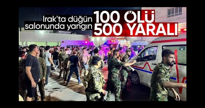 Musul’da facia | Düğünde yangın çıktı: Bine yakın ölü ve yaralı var