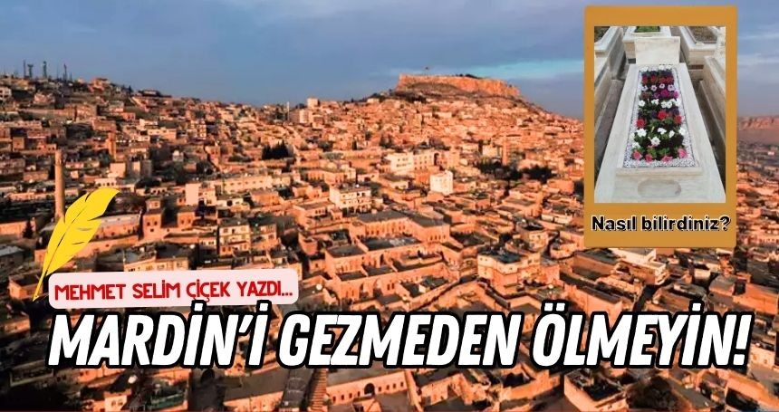Mardin'i Gezmeden Ölmeyin!