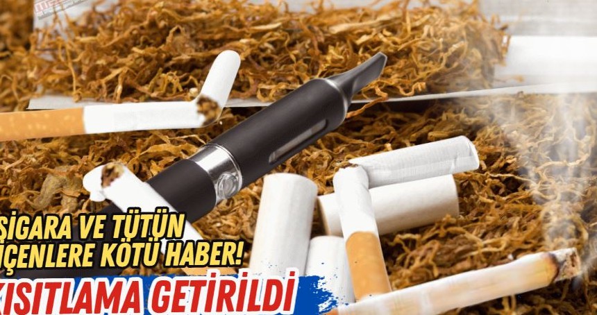 Sigara ve tütün içenlere kötü haber! Kısıtlama getirildi