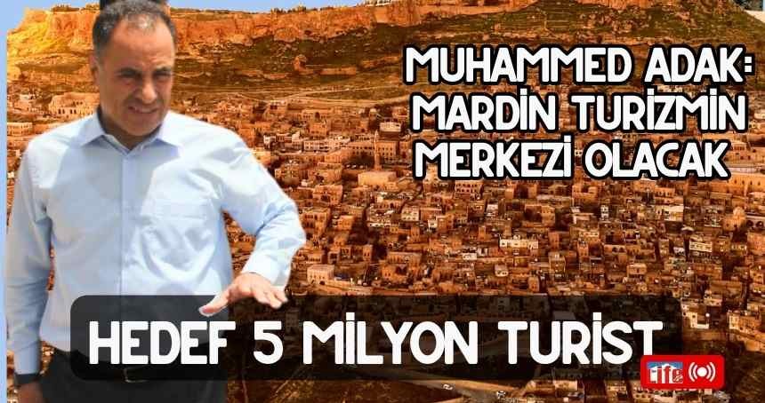 Mardin, dünya turizminin merkezi olacak...