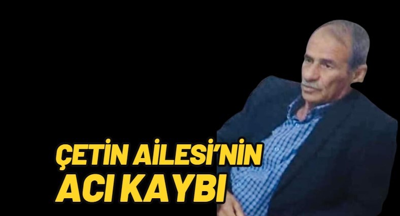 Çetin ailesinin acı günü