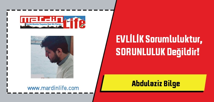 EVLİLİK Sorumluluktur, SORUNLULUK Değildir!