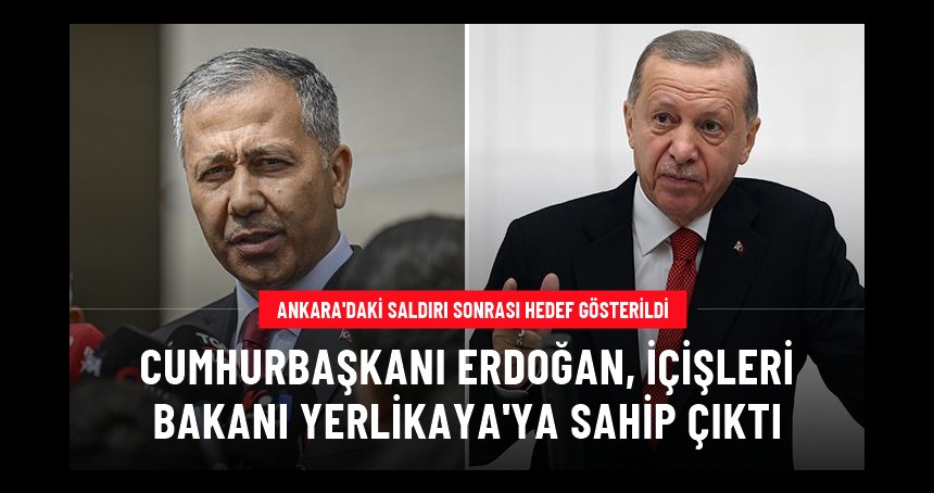 Cumhurbaşkanı Erdoğan, Ali Yerlikaya'ya sahip çıktı: İçişleri Bakanı görevini yaptı