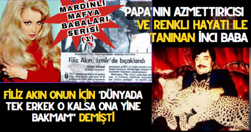 Mardinli mafya babaları (1) Papa'nın azmettiricisi İnci Baba