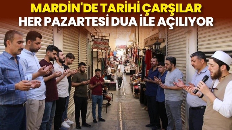 Tarihi çarşılar her pazartesi dua ile açılıyor