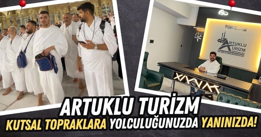 Artuklu Turizm: Kutsal Topraklara Yolculuğunuzda Yanınızda!