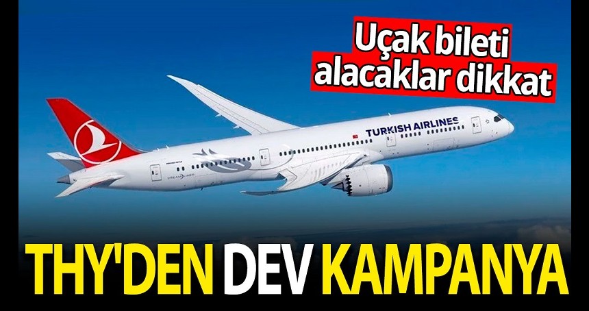 TÜKENMEDEN HEMEN ALIN! THY ucuz bilet kampanyası başlattı