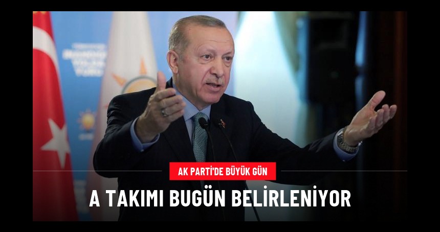 AK Parti'de gözlerin çevrildiği kongre bugün! Cumhurbaşkanı Erdoğan yeni A takımını oluşturacak