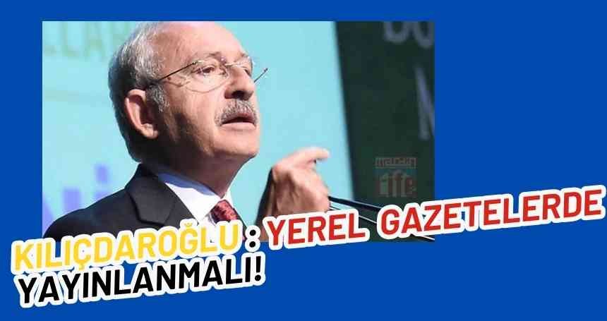 Kılıçdaroğlu: Yerel gazetelerde yayınlansın!