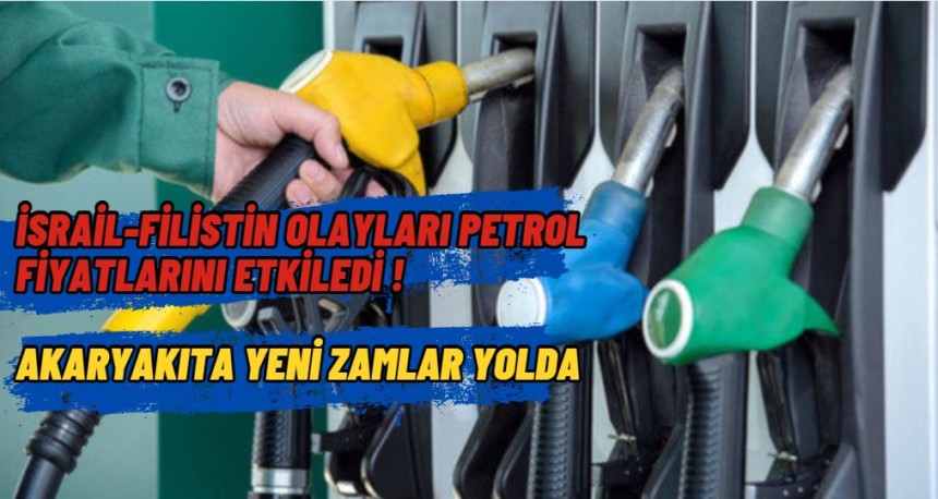 İsrail-Filistin olayları  petrol fiyatlarını etkiledi ! Akaryakıta yeni zamlar yolda