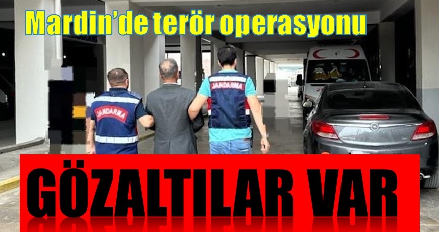 Mardin’de terör operasyonu