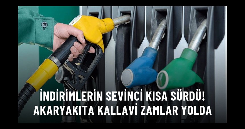 Petrol fiyatları yükseldi! Akaryakıta yeni zamlar yolda