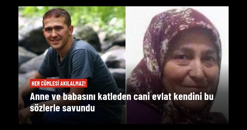 Anne ve babasını öldüren katil evlattan skandal savunma: Arkadaşlarımın gazına geldim