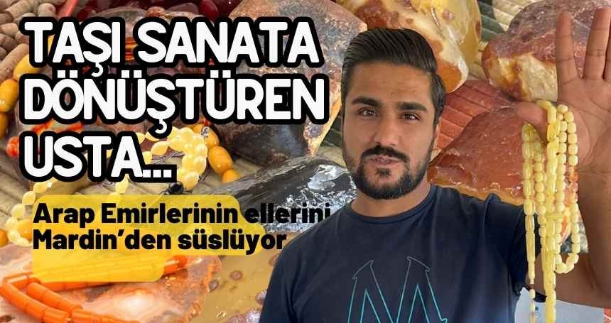 TAŞI SANATA Dönüştüren USTA! Arap Emirlerin ellerini Mardin’den süslüyorlar