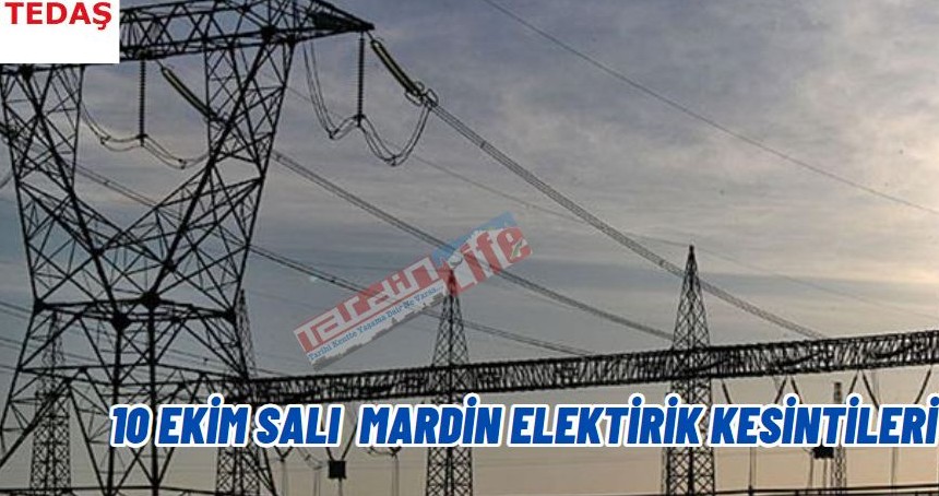 TEDAŞ paylaştı: Mardin  ve ilçelerde  bugün elektrik kesintisi yaşanacak yerler