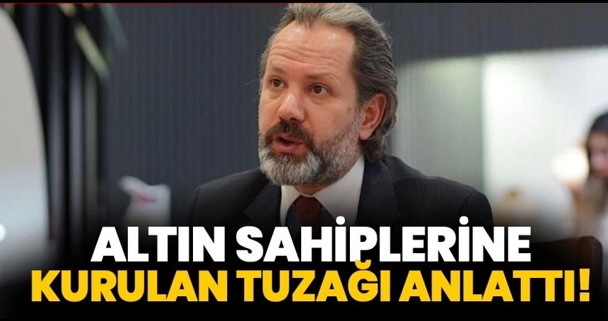 Altın sahiplerine kurulan tuzağı anlattı! Bunları yapan kaybeder