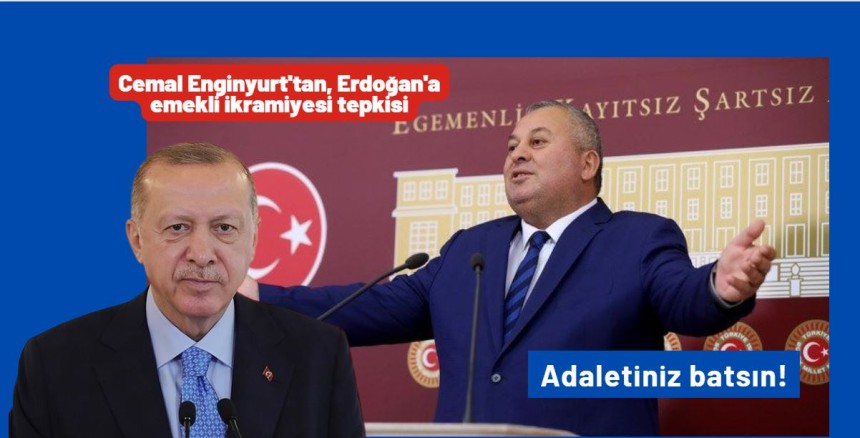 Cemal Enginyurt'tan, Erdoğan'a emekli ikramiyesi tepkisi: Adaletiniz batsın!