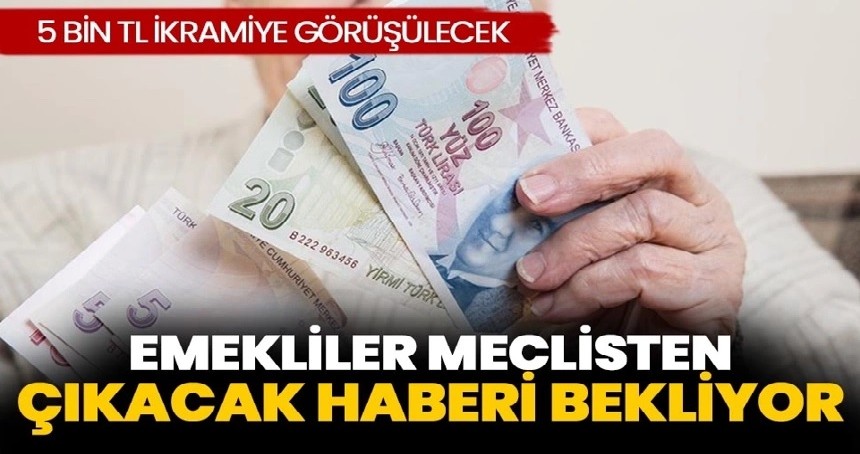 Emekliler meclisten çıkacak haberi bekliyor!