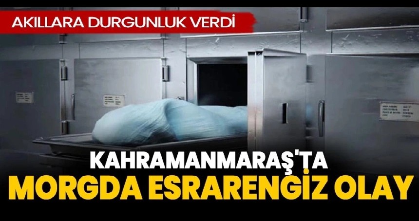 Esrarengiz olay! Morgda yaşananlara inanamayacaksınız