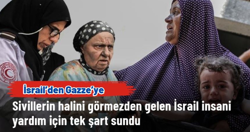 İsrail, Gazze'yi abluka altından çıkartmak için tek şart sundu
