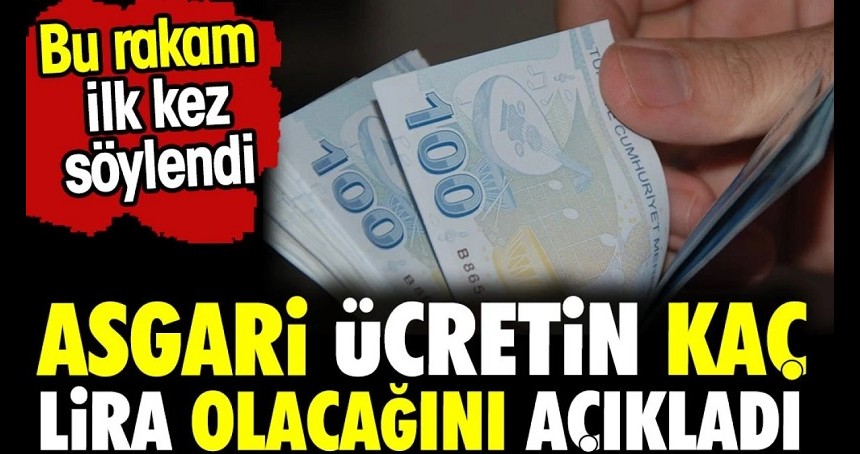 Asgari ücretin kaç para olacağını açıkladı. Bu rakam ilk kez söylendi