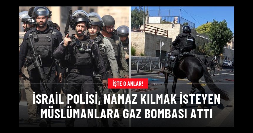 İsrail polisi, Mescid-i Aksa'da cuma namazı kılmak isteyen Müslümanların üzerine gaz bombası attı