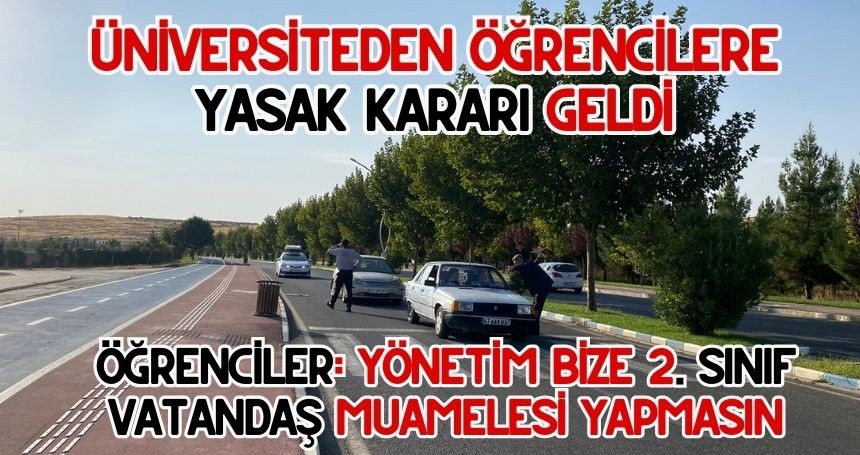 Kampüs içinde Üniversite Öğrencilerinin araçlarına park yasağı geldi!