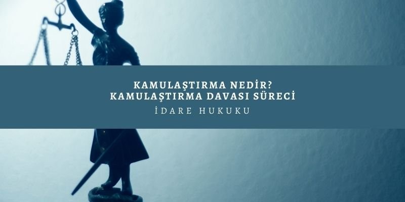 Kamulaştırma nasıl yapılır? Kamulaştırma'da usul ve esaslar...