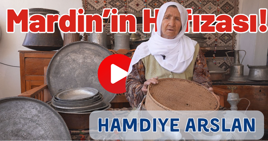 Mardin'in Hafızası: Hamdiye Arslan