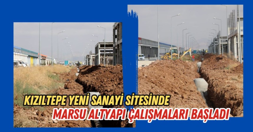 MARSU, Kızıltepe  yeni Sanayi sitesinde altyapı çalışmaları başlattı