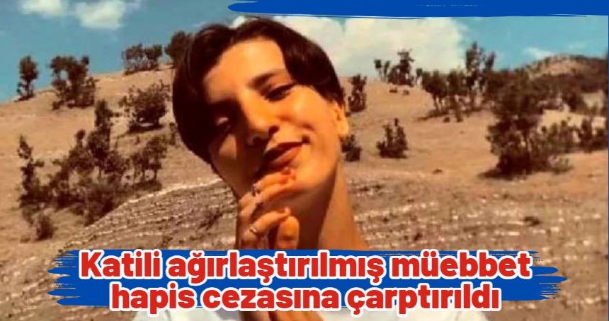 Uludere'de 17 yaşındaki Firdevs Babat'ın katili ağırlaştırılmış müebbet hapis cezasına çarptırıldı