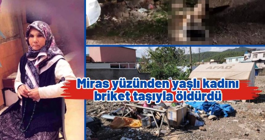 Miras yüzünden yaşlı kadını briket taşıyla öldüren karı-koca, cesedi çuvala sarıp dereye attı