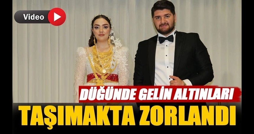 Aşiret düğününde gelin takılan altınları taşıyamadı