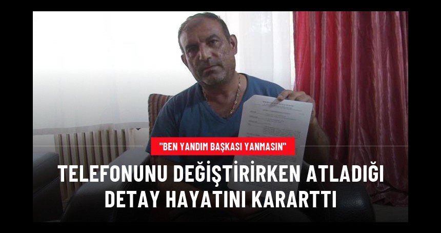 Değiştirirken içindeki bilgileri silmeyi unutunca hayatı karardı: Ben yandım başkası yanmasın