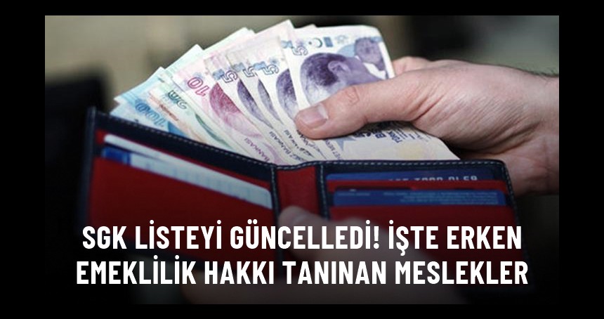 Bu mesleklerde çalışıyorsanız emekliliğiniz gelmiş olabilir! SGK listeyi güncelledi