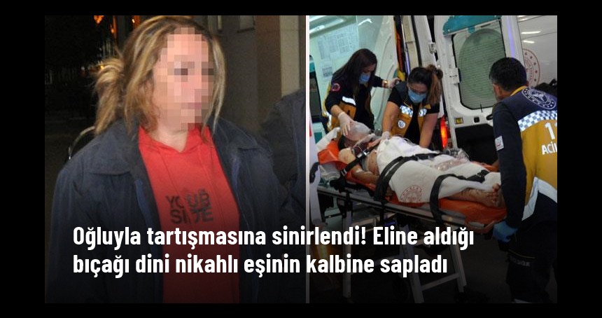 Erkek Cinayetine bir yenisi eklendi! Oğluyla tartışan eşini kalbinden bıçaklayarak öldürdü