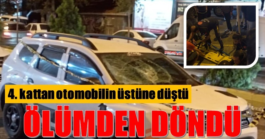 4. kattan otomobilin üstüne düştü