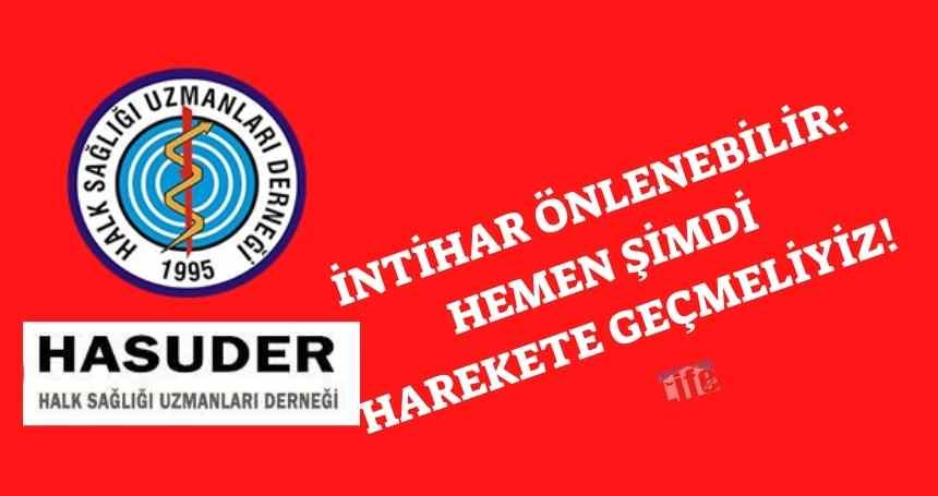 HASUDER: İntiharlar Önlenebilir, Harekete geçmeliyiz!