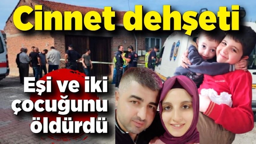 Cinnet geçiren baba, uyuyan iki çocuğunu ve eşini öldürdü!