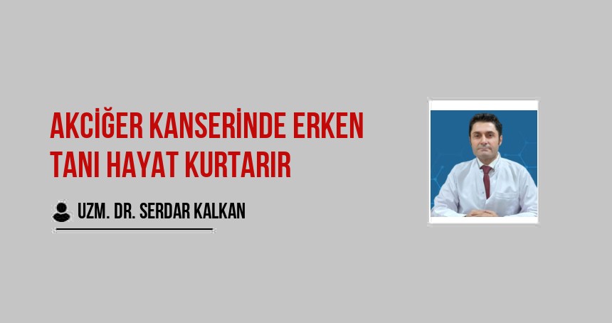 Akciğer Kanserinde Erken Tanı Hayat Kurtarır