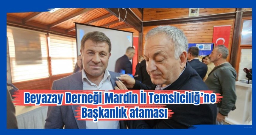 Türkiye Beyazay Derneği Mardin İl temsilciliğine başkanlık ataması