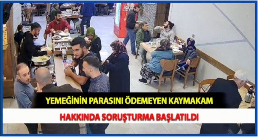 Yediği yemeğin parasını ödemeyen kaymakama soruşturma