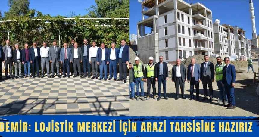 Demir: Lojistik Merkezine arazi tahsisine hazırız!