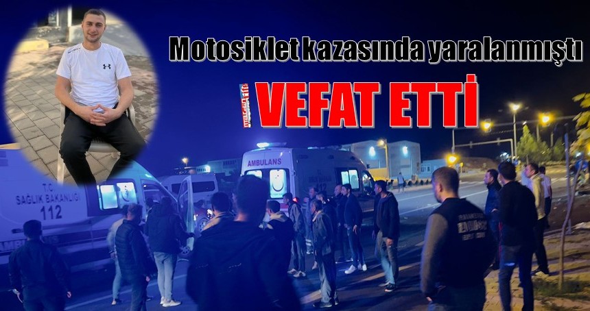 Motosiklet kazasında yaralanan genç vefat etti