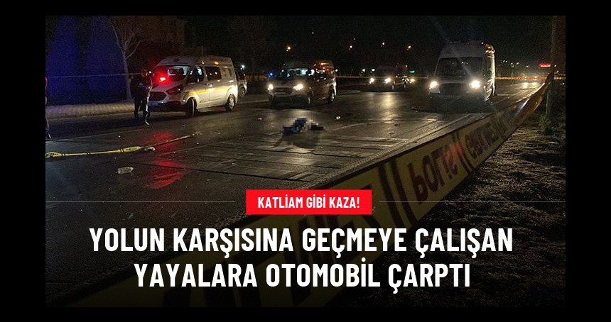 Yayalara otomobil çarptı: 6 ölü, 4 yaralı