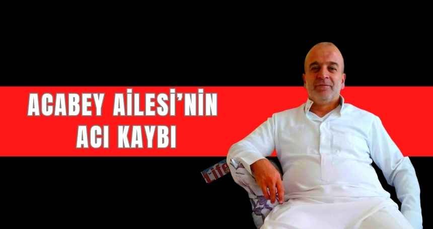 Acabey Ailesi'nin acı kaybı